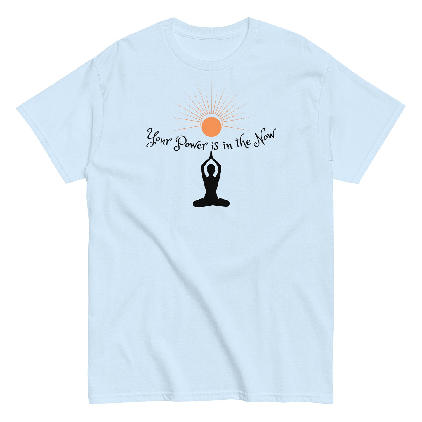 Your Power is in the Now Unisex T-Shirt